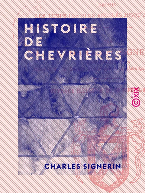 Histoire de Chevrières - Charles Signerin - Collection XIX