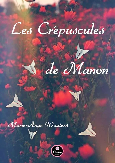 Les Crépuscules de Manon - Marie-Ange Wouters - Flamingo éditions