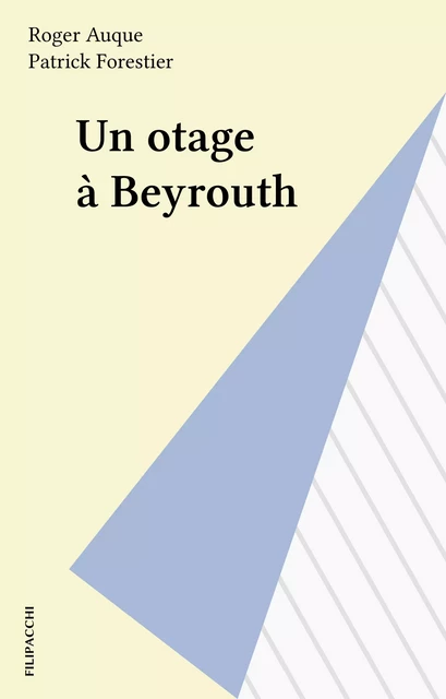 Un otage à Beyrouth - Roger Auque, Patrick Forestier - Le Livre de poche (réédition numérique FeniXX)