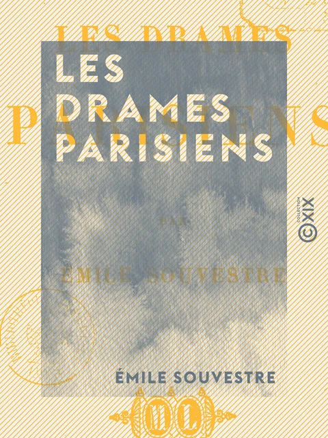 Les Drames parisiens - Emile Souvestre - Collection XIX