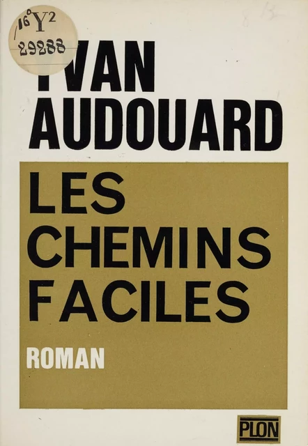 Les chemins faciles - Yvan Audouard - Plon (réédition numérique FeniXX)