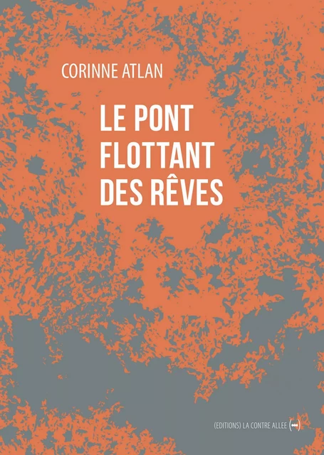 Le Pont flottant des rêves - Corinne Atlan - La Contre Allée