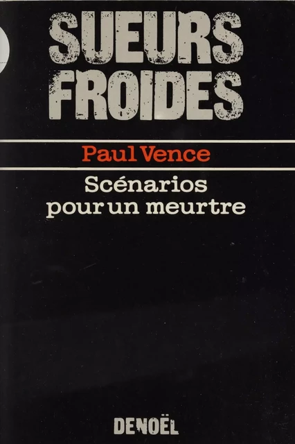 Scénarios pour un meurtre - Paul Vence - Denoël (réédition numérique FeniXX)