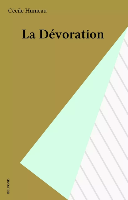 La Dévoration - Cécile Humeau - Belfond (réédition numérique FeniXX)