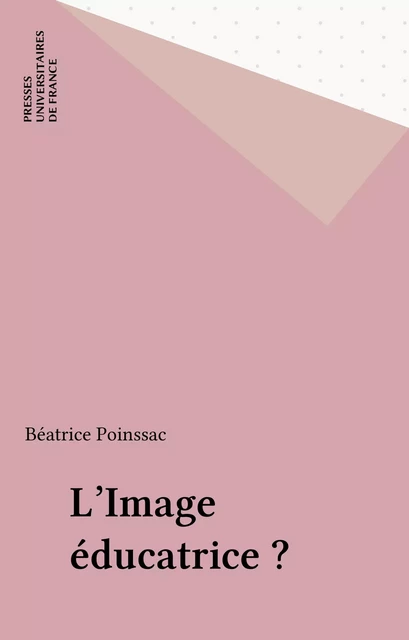 L'Image éducatrice ? - Béatrice Poinssac - Presses universitaires de France (réédition numérique FeniXX)