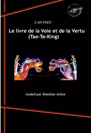 Le livre de la Voie et de la Vertu (Tao-Te-King). [Nouv. éd. revue et mise à jour].