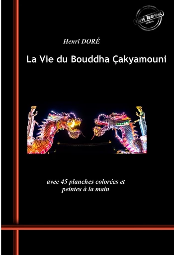 La Vie du Bouddha Çakyamouni. Avec 45 planches colorées et peintes à la main. [Nouv. éd. revue et mise à jour]. - Divers Auteurs, Julien Doré - Ink book