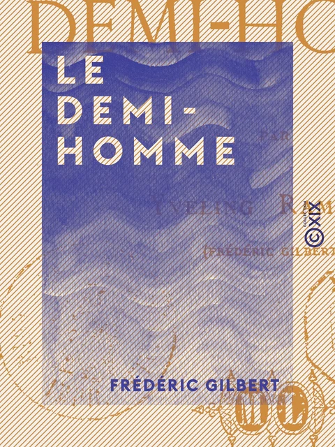 Le Demi-Homme - Frédéric Gilbert - Collection XIX