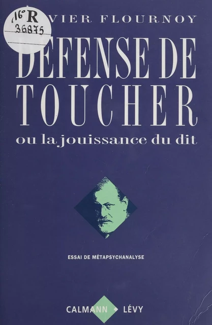 Défense de toucher ou la Jouissance du dit - Olivier Flournoy - Calmann-Lévy (réédition numérique FeniXX)