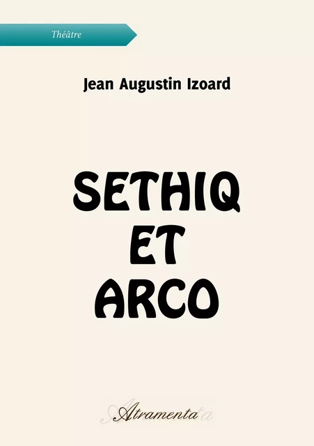 Sethiq et Arco - Jean Augustin Izoard - Atramenta