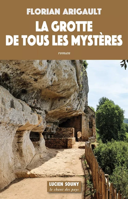 La Grotte de tous les mystères - Florian Arigault - Lucien Souny