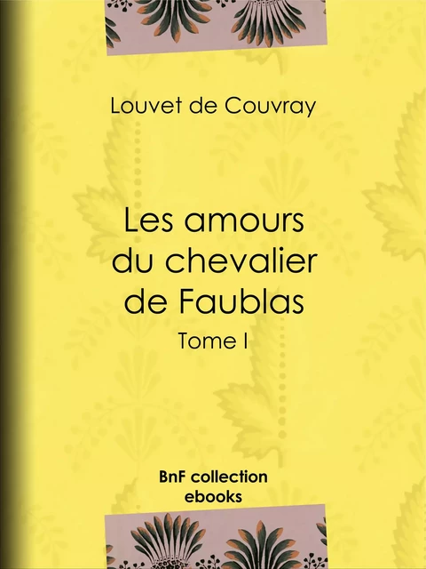 Les Amours du chevalier de Faublas - Louvet de Couvray - BnF collection ebooks