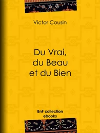 Du Vrai, du Beau et du Bien