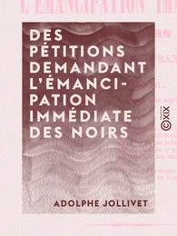 Des pétitions demandant l'émancipation immédiate des Noirs - Dans les colonies françaises