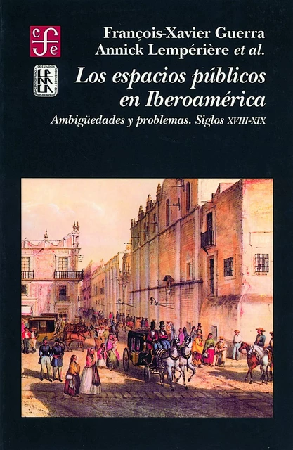 Los espacios públicos en Iberoamérica - François-Xavier Guerra - Centro de estudios mexicanos y centroamericanos