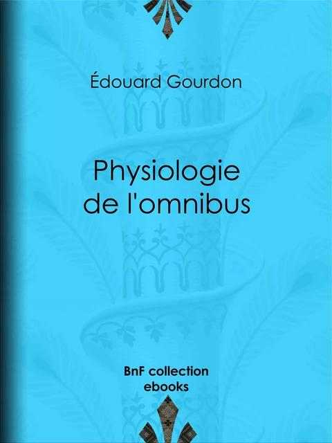 Physiologie de l'omnibus - Édouard Gourdon - BnF collection ebooks