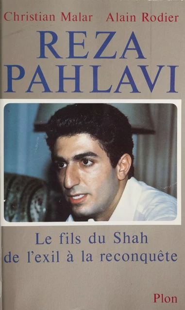 Reza Pahlavi - Christian Malar, Alain Rodier - Plon (réédition numérique FeniXX)