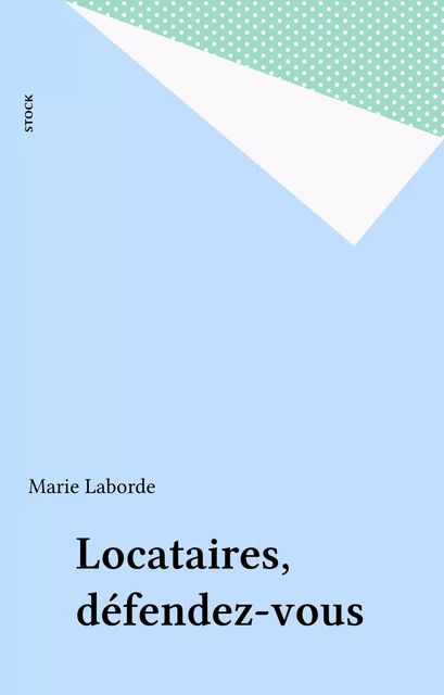 Locataires, défendez-vous - Marie Laborde - Stock (réédition numérique FeniXX)