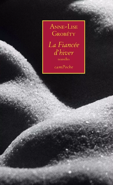 La Fiancée d’hiver - Anne-Lise Grobéty - Bernard Campiche Editeur