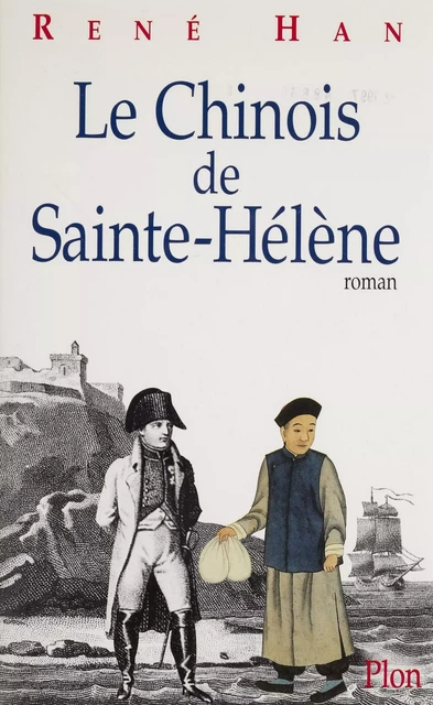 Le Chinois de Sainte-Hélène - René Han - Plon (réédition numérique FeniXX)