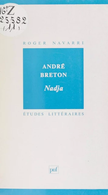 André Breton, Nadja - Roger Navarri - (Presses universitaires de France) réédition numérique FeniXX