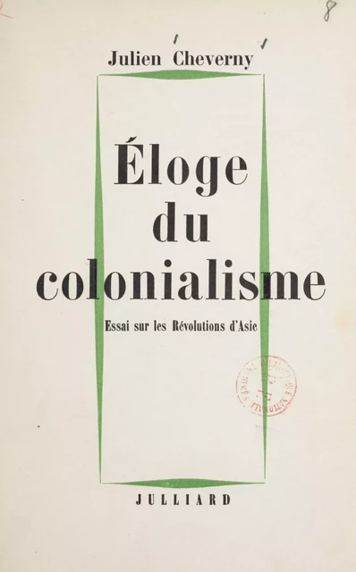 Éloge du colonialisme - Julien Cheverny - Julliard (réédition numérique FeniXX)