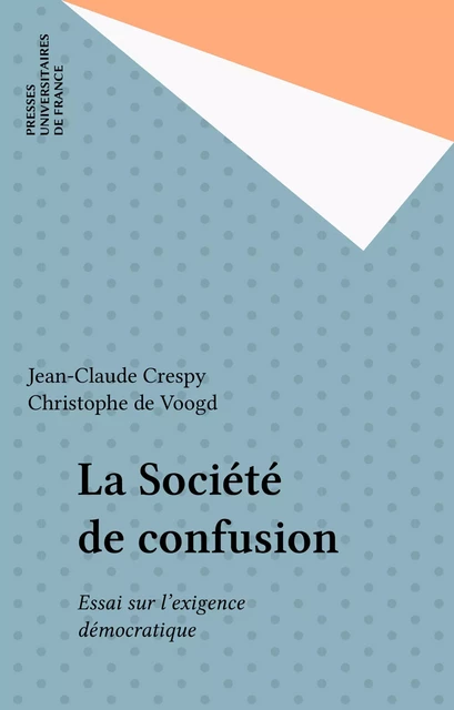 La Société de confusion - Jean-Claude Crespy, Christophe de Voogd - Presses universitaires de France (réédition numérique FeniXX)