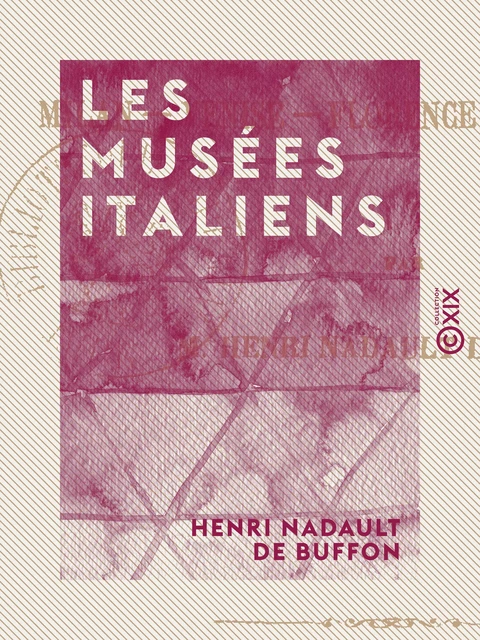 Les Musées italiens - Henri Nadault de Buffon - Collection XIX