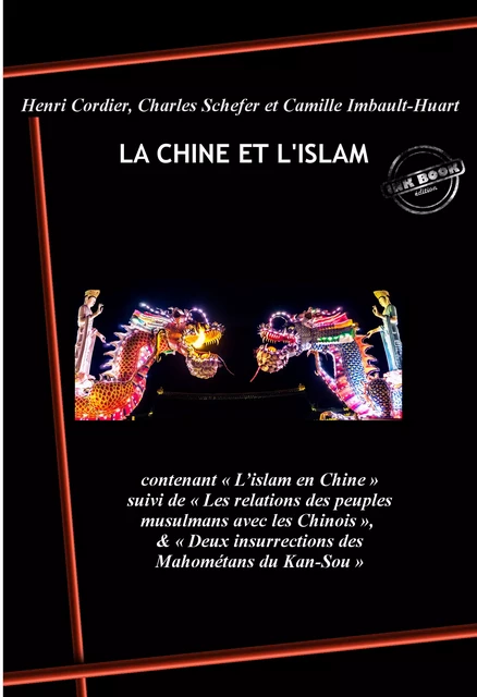 La Chine et l’Islam : contenant L’islam en Chine, suivi de Les relations des peuples musulmans avec les Chinois, & Deux insurrections des Mahométans du Kan-Sou . [Nouv. éd. revue et mise à jour]. - Henri Cordier, Charles Schefer - Ink book