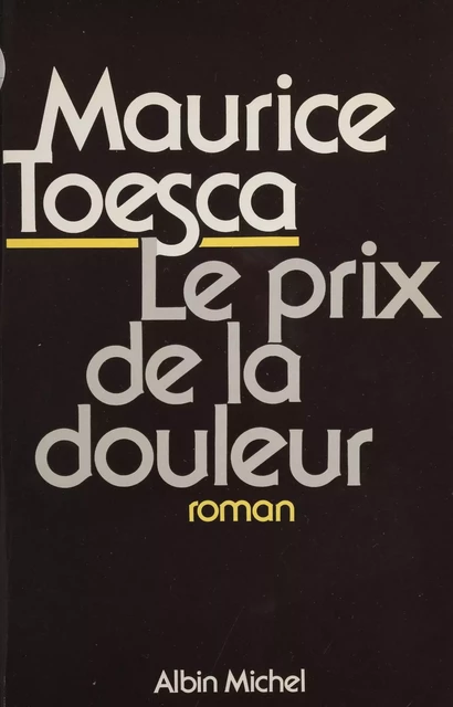 Le Prix de la douleur - Maurice Toesca - Albin Michel (réédition numérique FeniXX)