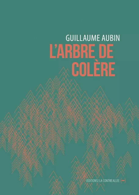 L'Arbre de colère - Guillaume Aubin - La Contre Allée