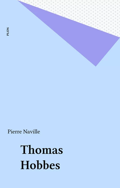 Thomas Hobbes - Pierre Naville - Plon (réédition numérique FeniXX)