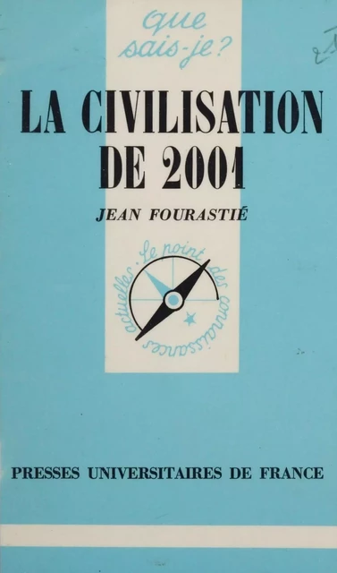 La Civilisation de 2001 - Jean Fourastié - Presses universitaires de France (réédition numérique FeniXX)