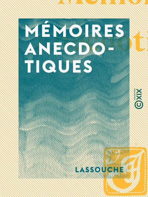 Mémoires anecdotiques -  Lassouche - Collection XIX