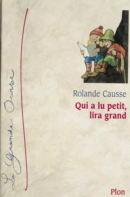 Qui a lu petit, lira grand - Rolande Causse - Plon (réédition numérique FeniXX)