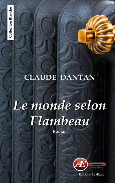 Le monde selon Flambeau - Claude Dantan - Ex Aequo