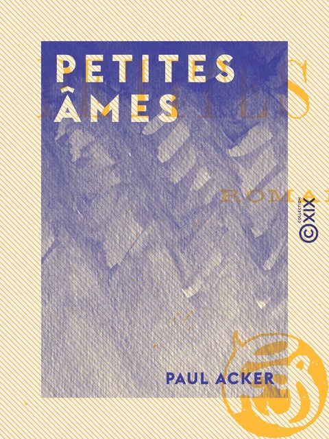 Petites Âmes - Paul Acker - Collection XIX