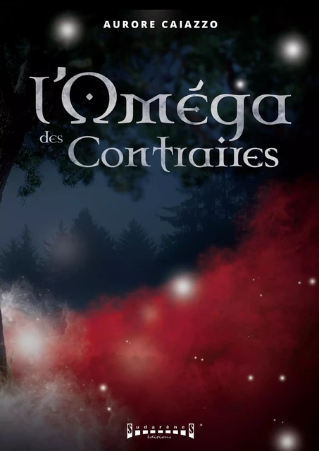 L'Oméga des contraires - Aurore Caiazzo - Sudarènes Editions