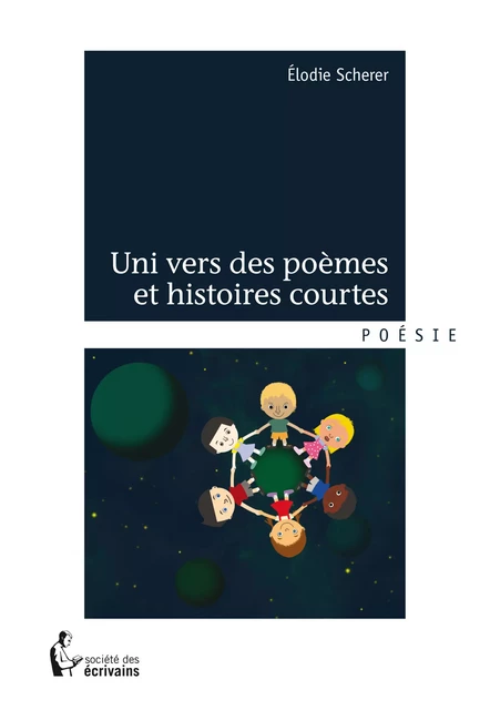 Uni vers des poèmes et histoires courtes - Elodie Scherer - Société des écrivains