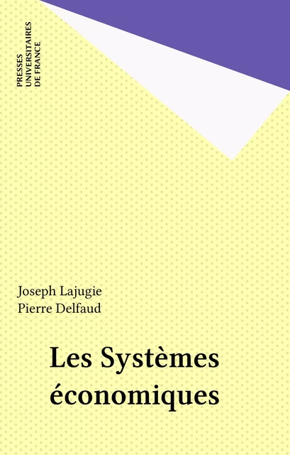 Les Systèmes économiques - Joseph Lajugie, Pierre Delfaud - Presses universitaires de France (réédition numérique FeniXX)