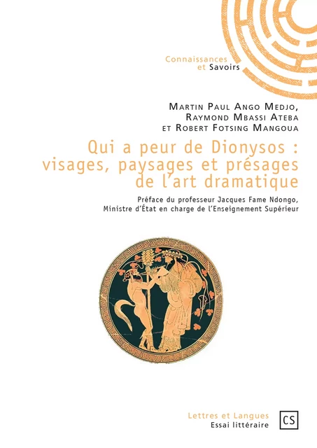 Qui a peur de Dionysos : visages, paysages et présages de l'art dramatique - Martin Paul Ango Medjo, Raymond Mbassi Ateba, Robert Fotsing Mangoua - Connaissances & Savoirs