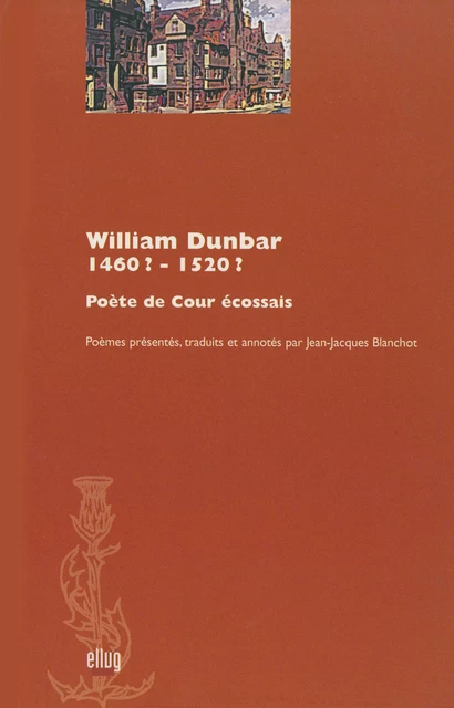 William Dunbar (1460? - 1520?) - William Dunbar - UGA Éditions