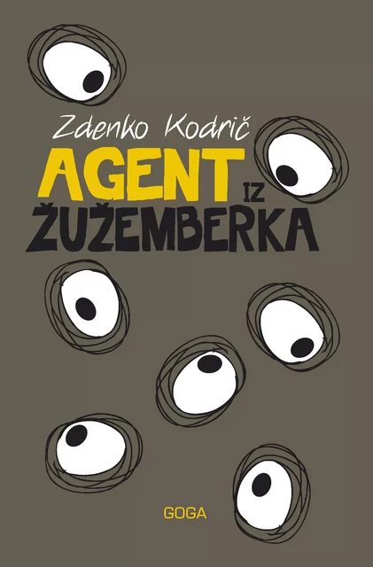 Agent iz Žužemberka - Zdenko Kodrič - Publishing house Goga