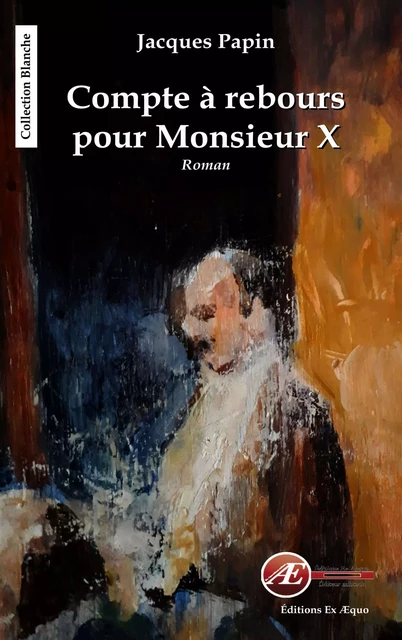 Compte à rebours pour Monsieur X - Jacques Papin - Ex Aequo