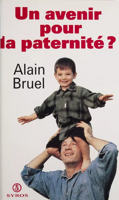 Un avenir pour la paternité ? - Alain Bruel - La Découverte (réédition numérique FeniXX)