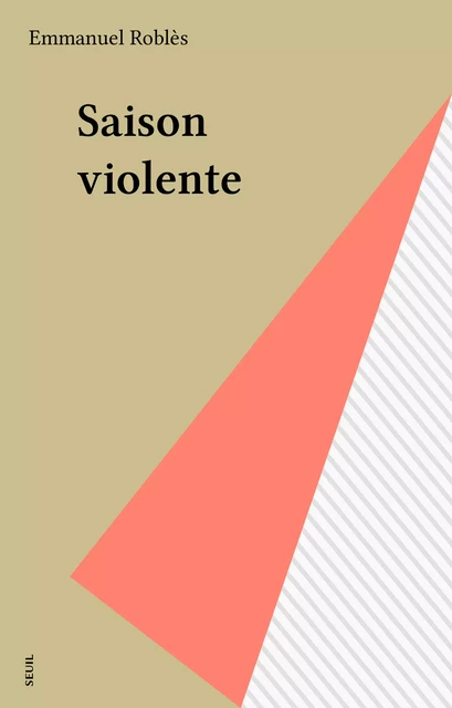 Saison violente - Emmanuel Roblès - Seuil (réédition numérique FeniXX)