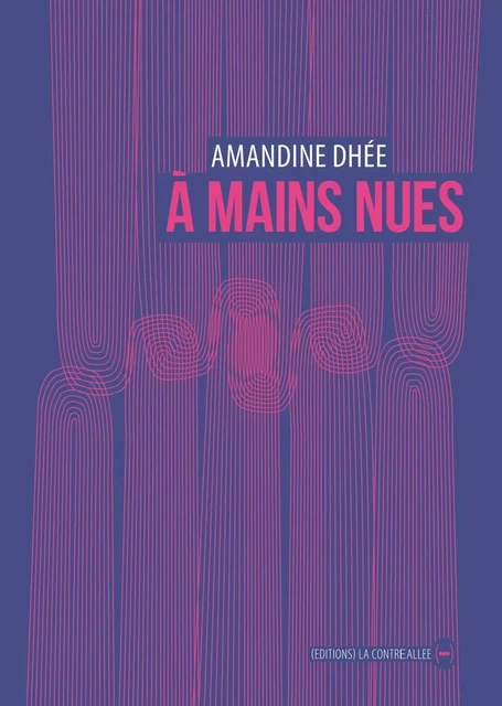 À mains nues - Amandine Dhée - La Contre Allée