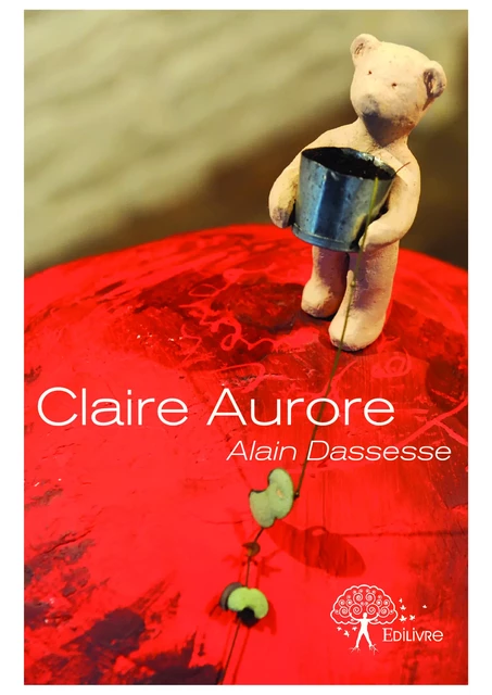 Claire Aurore - Alain Dassesse - Editions Edilivre