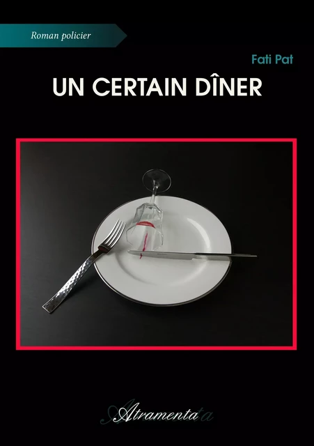 Un certain dîner - Fati Pat - Atramenta