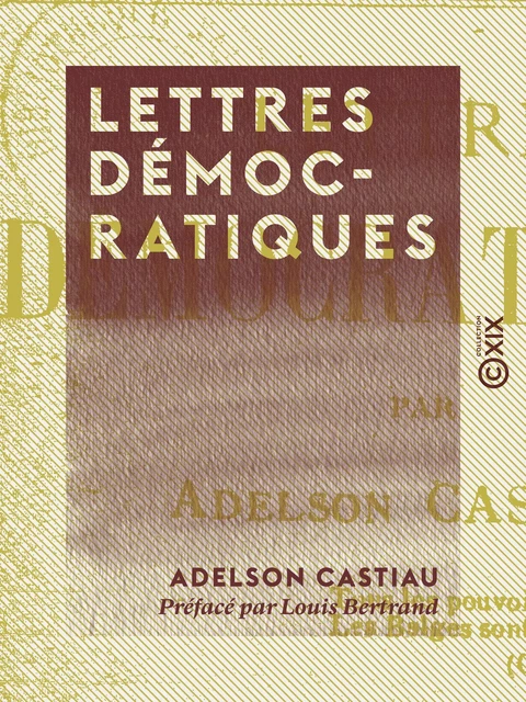 Lettres démocratiques - Adelson Castiau, Louis Bertrand - Collection XIX